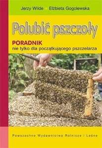 Książka "Polubić pszczoły" wyd. 2016 r. - poradnik nie tylko dla początkującego pszczelarza
