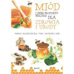 Książka Miód i produkty pszczele dla zdrowia i urody (A.Zanoncelli)