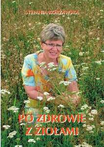 Książka " Po zdrowie z ziołami" S.Korżawska